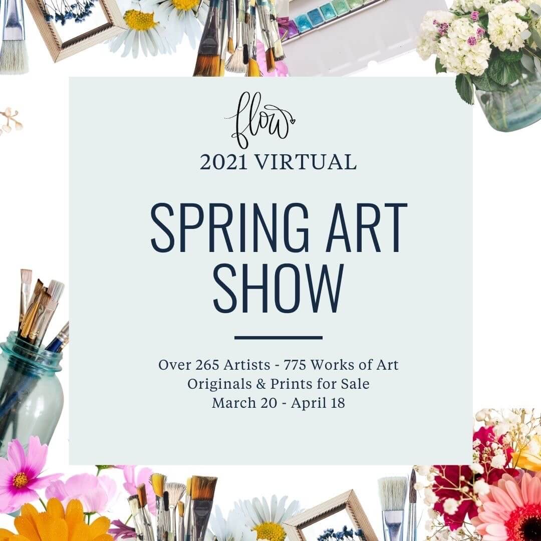 Flow 2021 Virtual Spring Art Show March 20- April 18